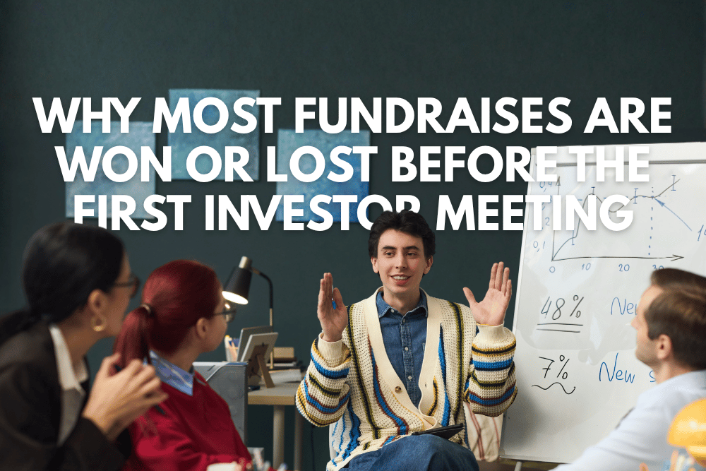 Why Most Fundraises Are Won or Lost Before the First Investor Meeting
