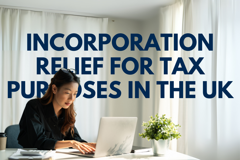 Introduction to Incorporation Relief for Tax Purposes in the UK
