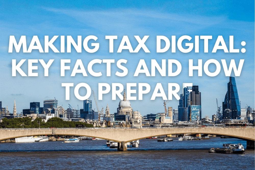 Making Tax Digital: Key Facts and How To Prepare