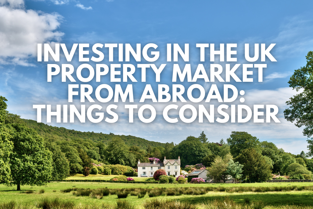 Investing in the UK Property Market from Abroad: Things to Consider
