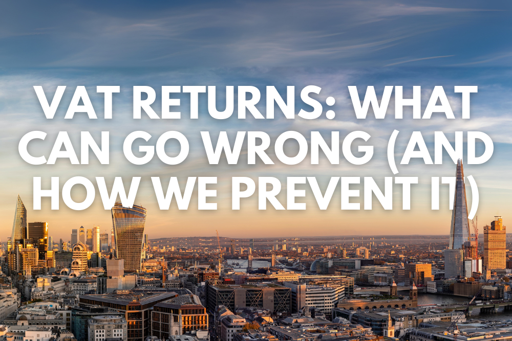 VAT Returns: What Can Go Wrong (And How We Prevent It)